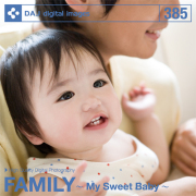 DAJ385 FAMILY 〜My Sweet Baby〜【家族】
