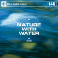 DAJ146 NATURE WITH WATER 【水辺】